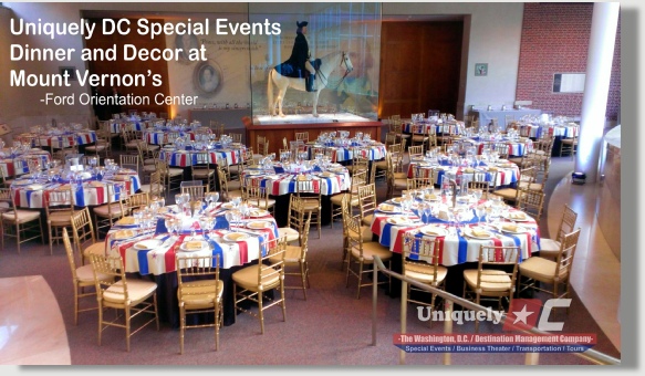 Uniquely DC special events at Mount Vernon and throughout Washington DC, Baltimore, Maryland, and Northern Virginia.