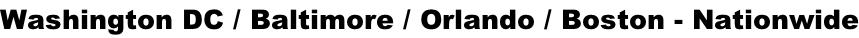 Washington DC / Baltimore / Orlando / Boston - Nationwide
